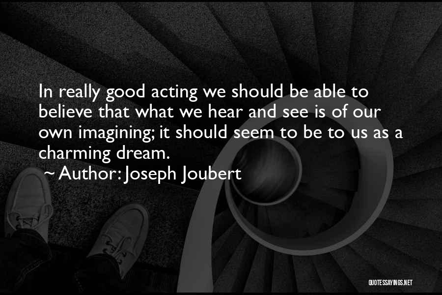 Dream And Believe Quotes By Joseph Joubert