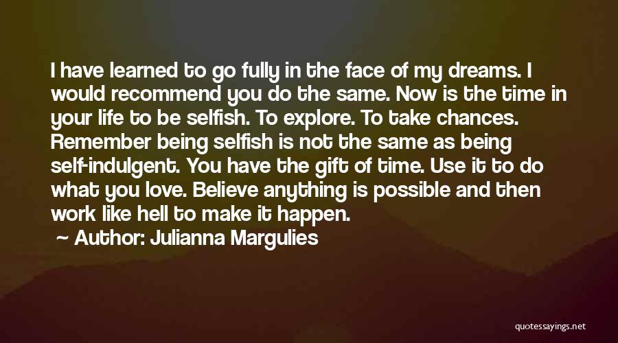 Dream And Believe Quotes By Julianna Margulies