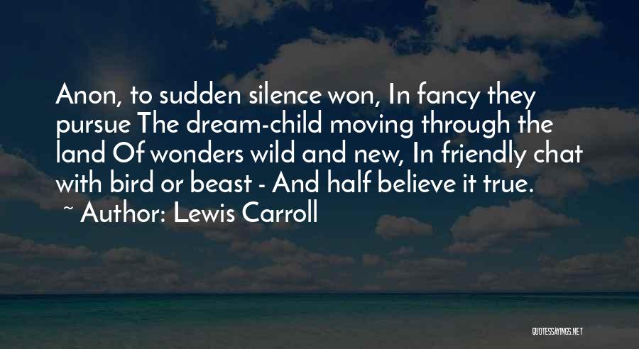 Dream And Believe Quotes By Lewis Carroll