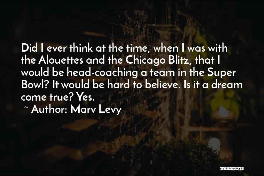 Dream And Believe Quotes By Marv Levy