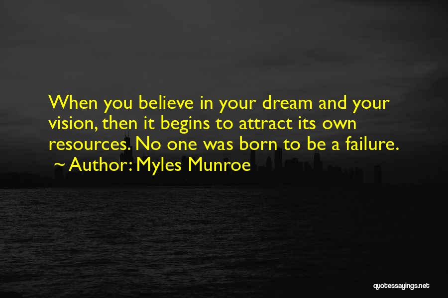 Dream And Believe Quotes By Myles Munroe
