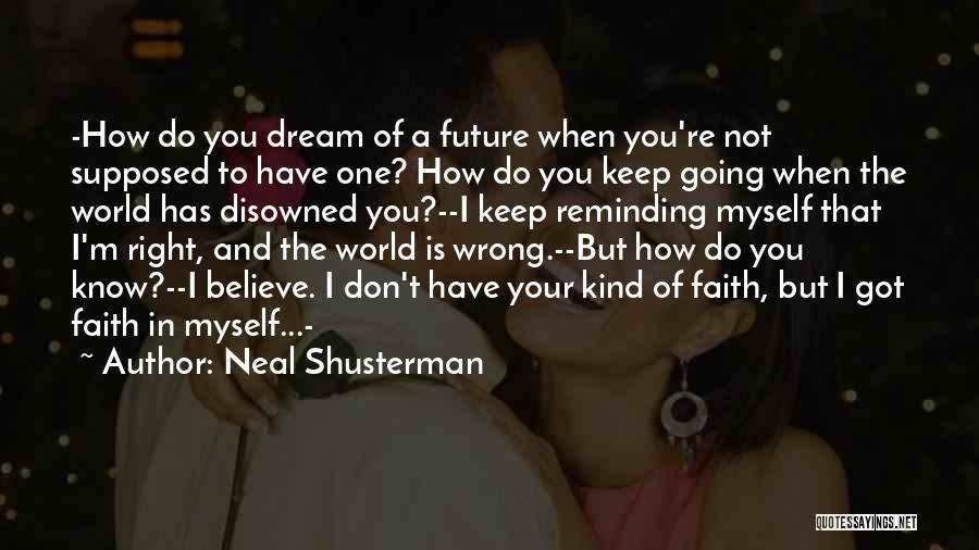 Dream And Believe Quotes By Neal Shusterman