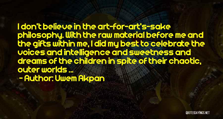 Dream And Believe Quotes By Uwem Akpan