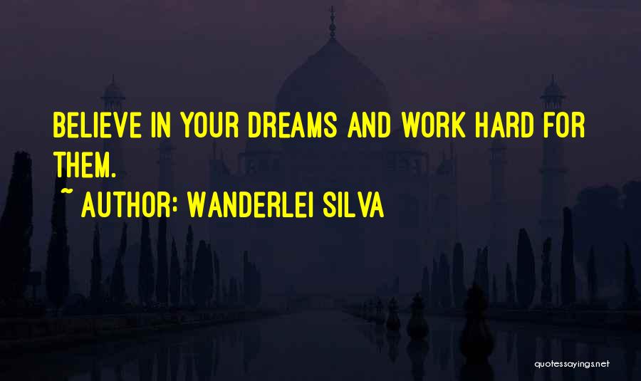Dream And Believe Quotes By Wanderlei Silva