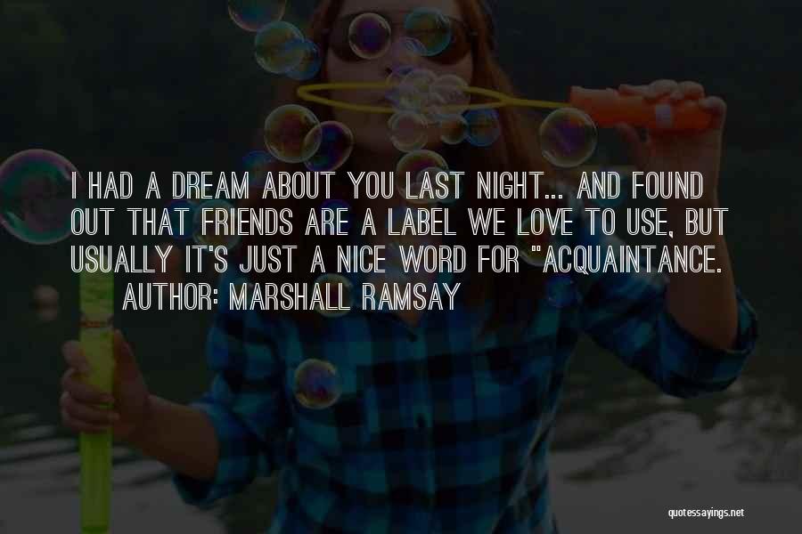 Dream And Friendship Quotes By Marshall Ramsay