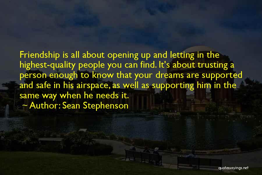 Dream And Friendship Quotes By Sean Stephenson