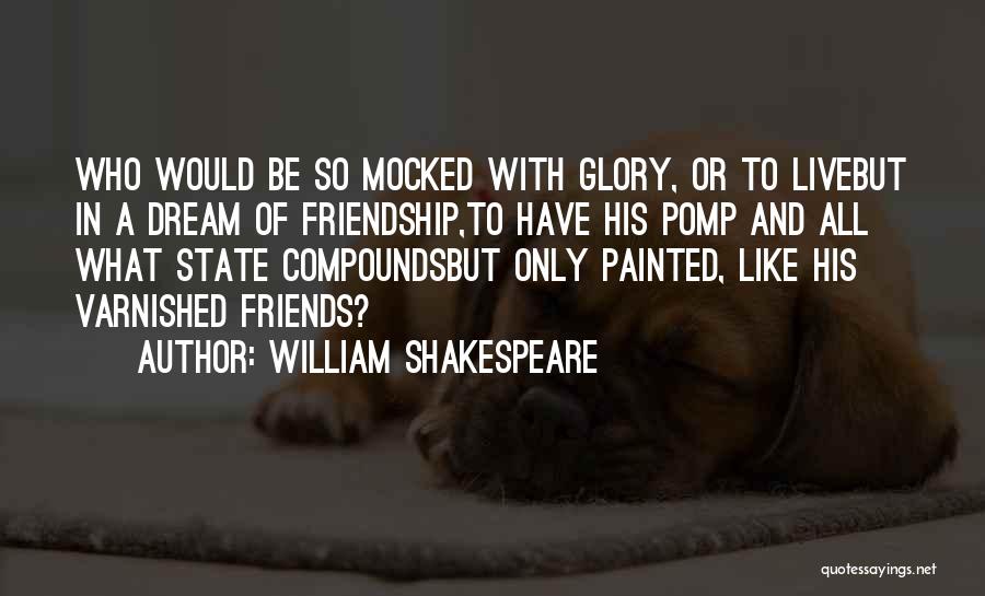 Dream And Friendship Quotes By William Shakespeare