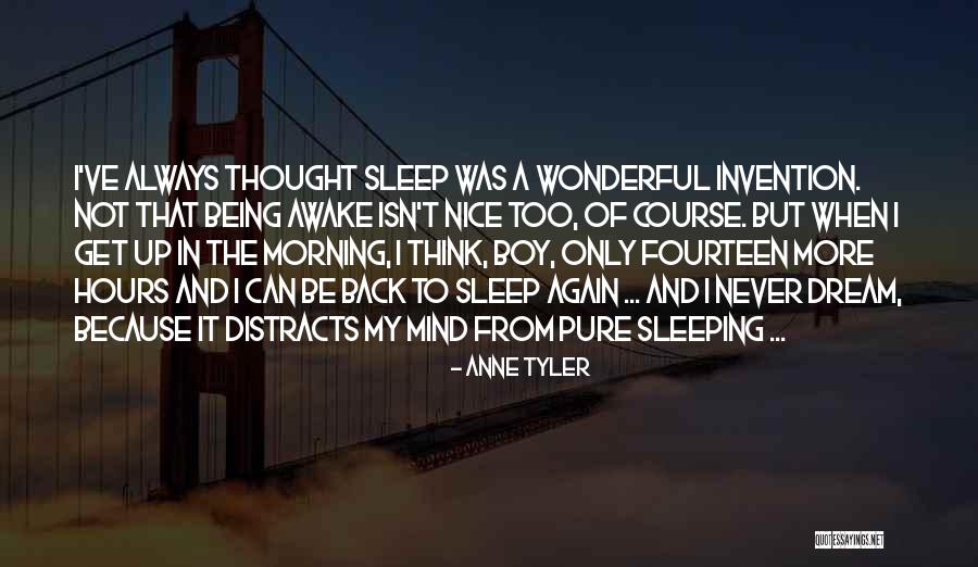 Dream And Sleep Quotes By Anne Tyler Dream And Sleep Quotes By Anne Tyler