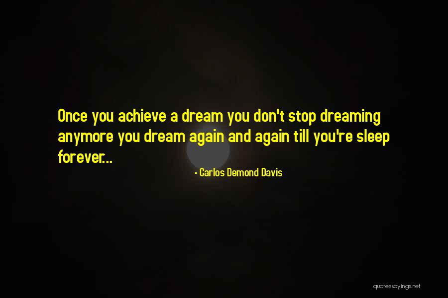 Dream And Sleep Quotes By Carlos Demond Davis