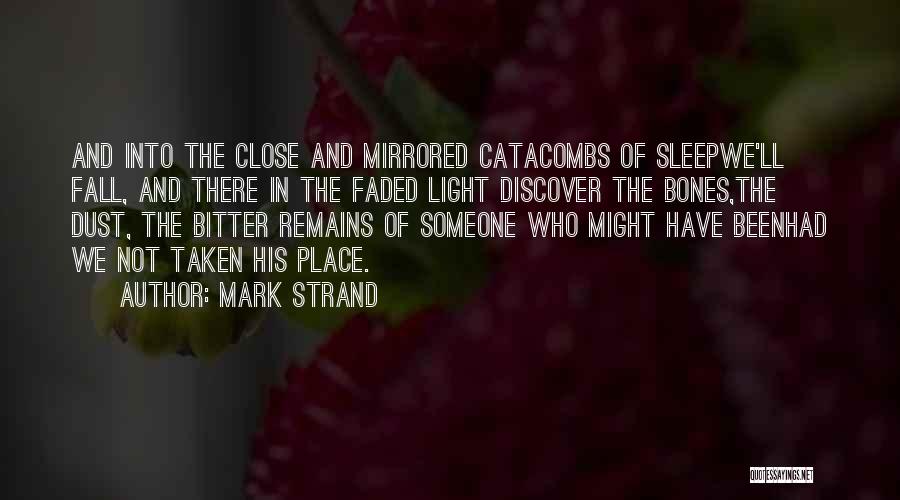 Dream And Sleep Quotes By Mark Strand