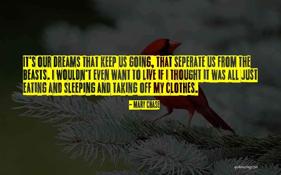 Dream And Sleep Quotes By Mary Chase Dream And Sleep Quotes By Mary Chase