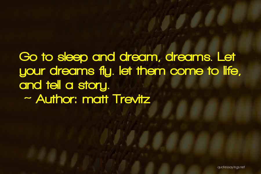 Dream And Sleep Quotes By Matt Trevitz