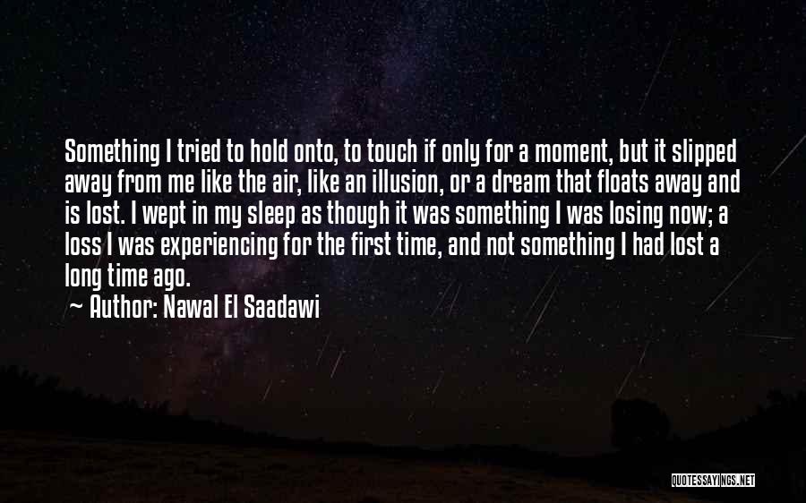 Dream And Sleep Quotes By Nawal El Saadawi