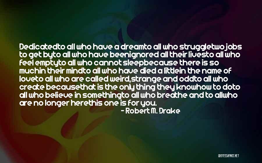 Dream And Sleep Quotes By Robert M. Drake Dream And Sleep Quotes By Robert M. Drake