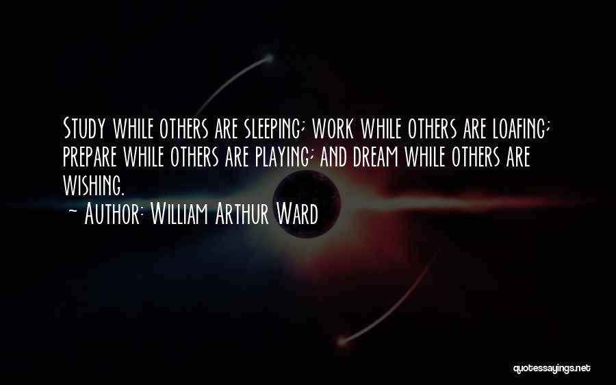 Dream And Sleep Quotes By William Arthur Ward