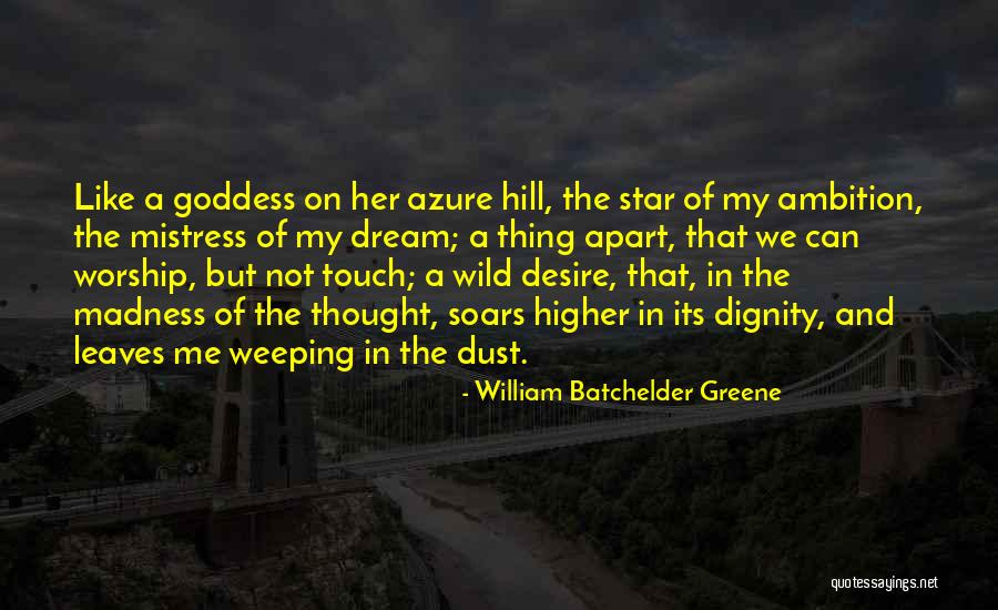 Dream And Stars Quotes By William Batchelder Greene