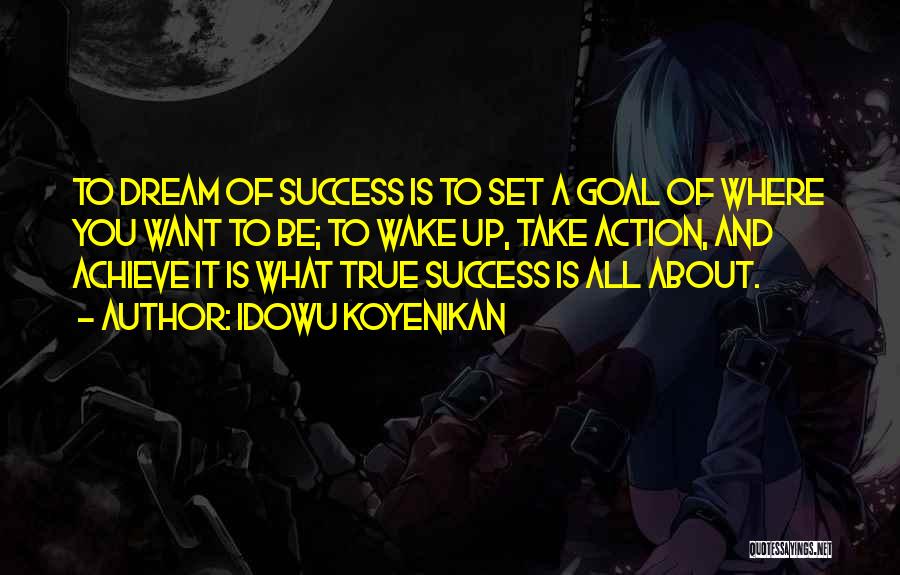 Dream And Success Quotes By Idowu Koyenikan