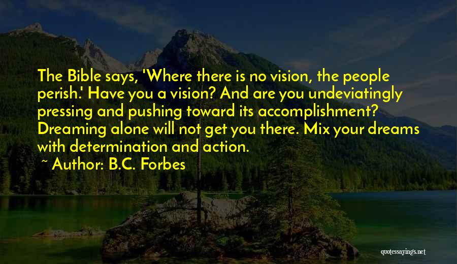 Dream And Vision Quotes By B.C. Forbes