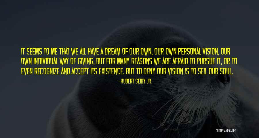 Dream And Vision Quotes By Hubert Selby Jr. Dream And Vision Quotes By Hubert Selby Jr.