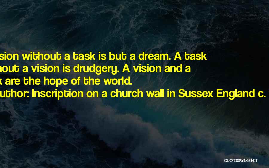 Dream And Vision Quotes By Inscription On A Church Wall In Sussex England C. 1730