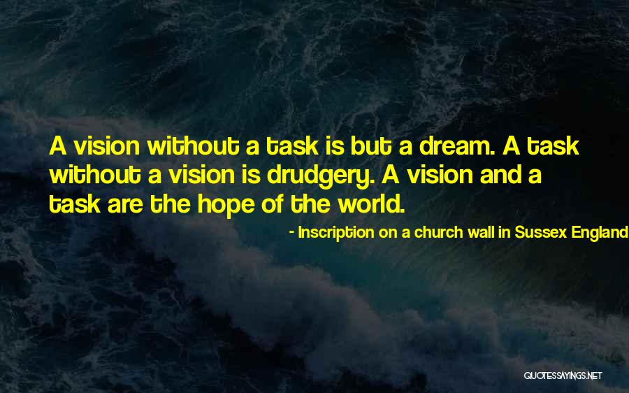 Dream And Vision Quotes By Inscription On A Church Wall In Sussex England C. 1730 Dream And Vision Quotes By Inscription On A Church Wall In Sussex England C. 1730