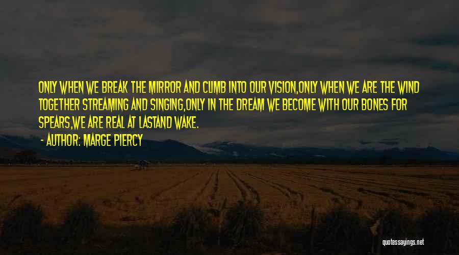 Dream And Vision Quotes By Marge Piercy