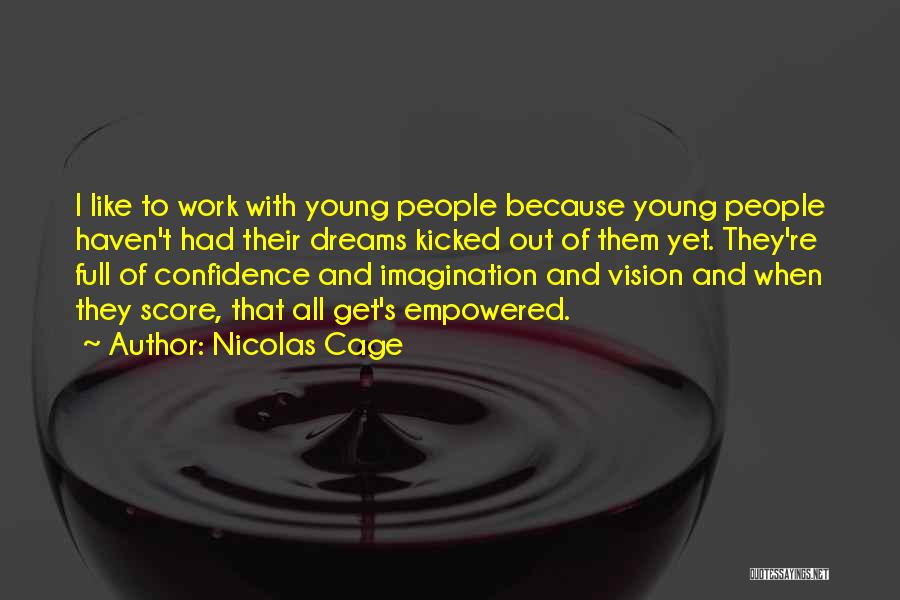 Dream And Vision Quotes By Nicolas Cage