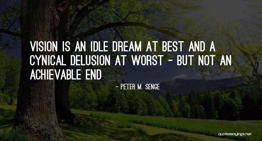 Dream And Vision Quotes By Peter M. Senge Dream And Vision Quotes By Peter M. Senge