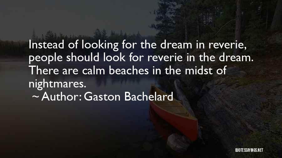 Dream Beach Quotes By Gaston Bachelard