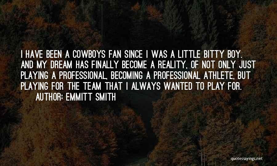 Dream Becoming Reality Quotes By Emmitt Smith