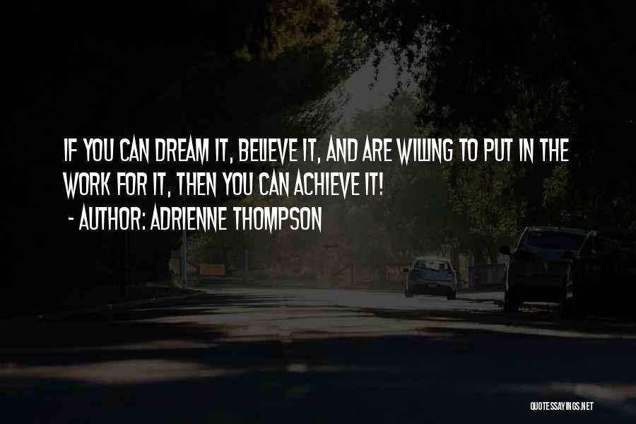Dream Believe And Achieve Quotes By Adrienne Thompson