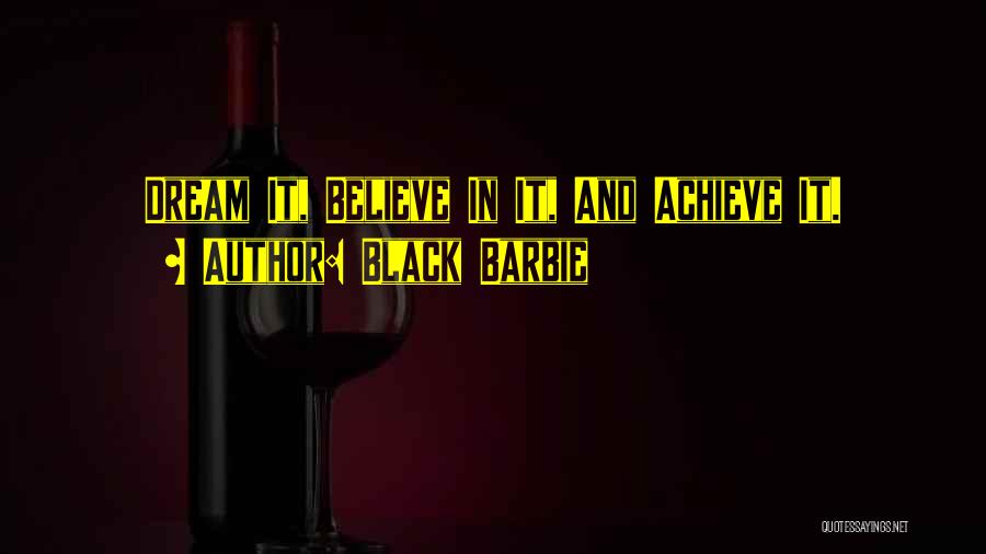 Dream Believe And Achieve Quotes By Black Barbie