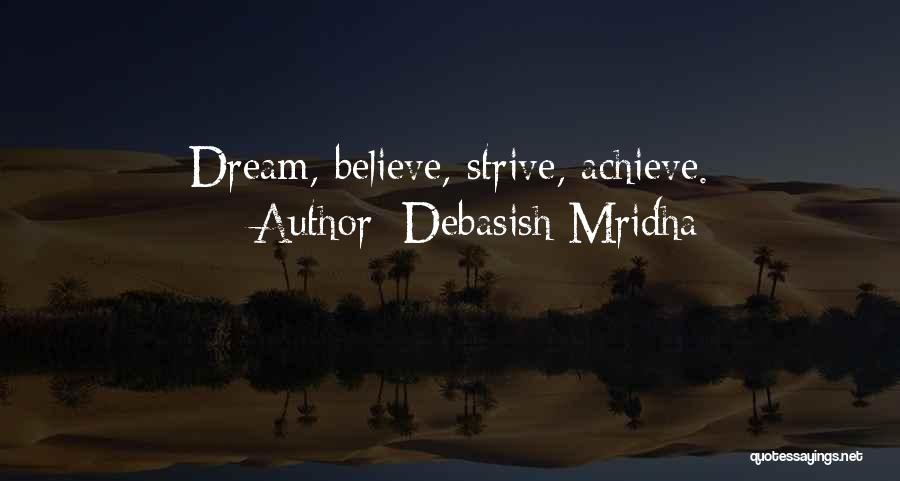 Dream Believe And Achieve Quotes By Debasish Mridha