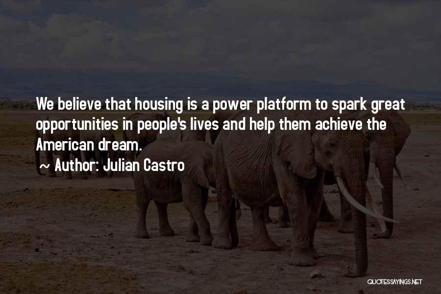 Dream Believe And Achieve Quotes By Julian Castro