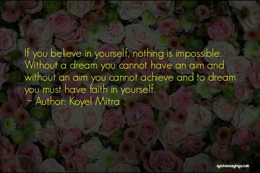 Dream Believe And Achieve Quotes By Koyel Mitra