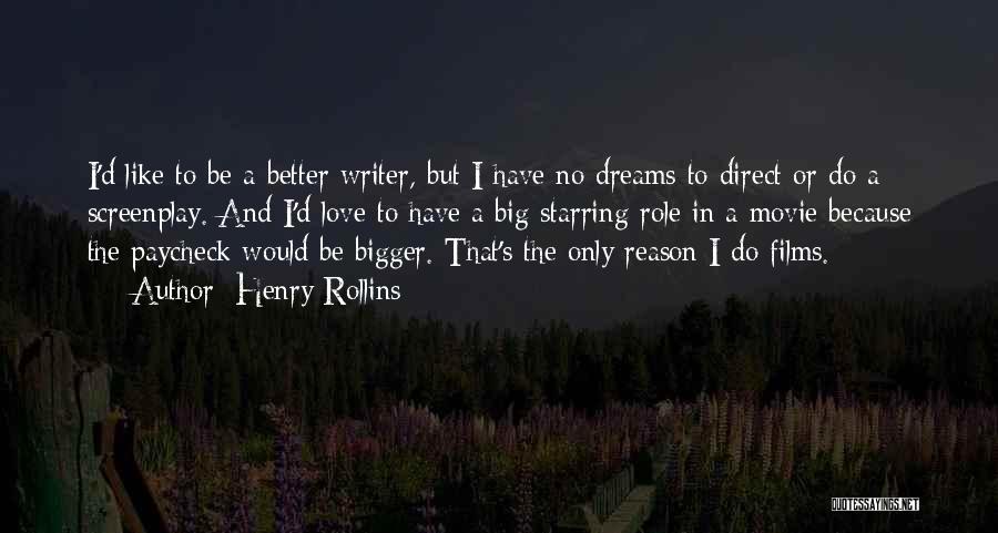 Dream Big Do Bigger Quotes By Henry Rollins