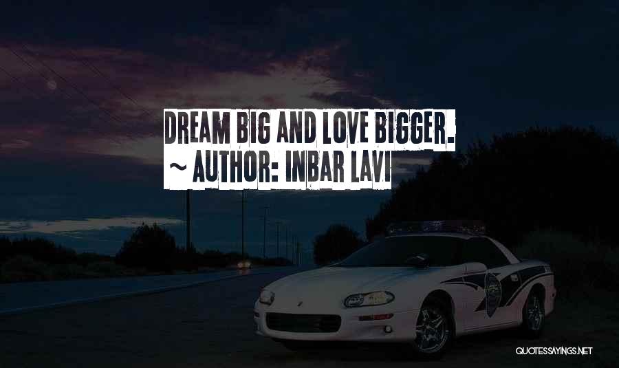 Dream Big Do Bigger Quotes By Inbar Lavi