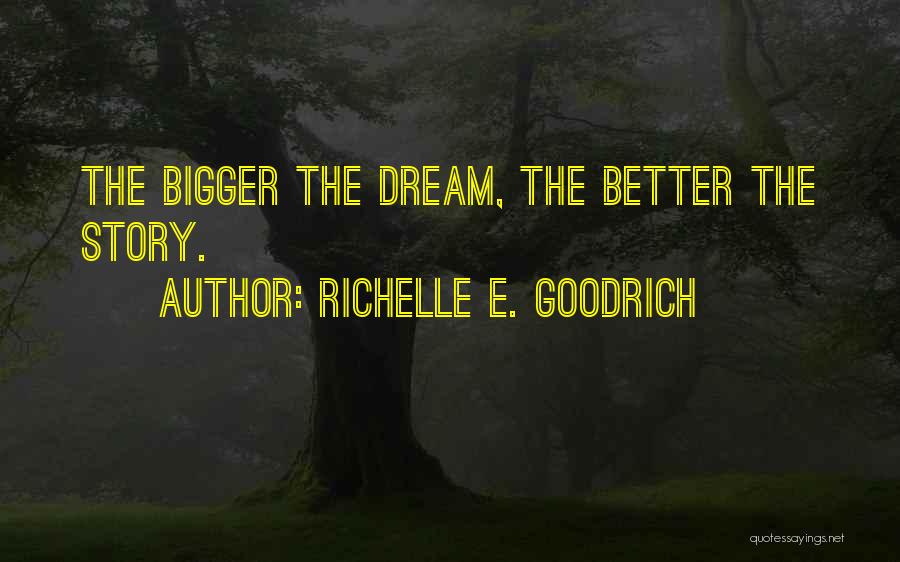 Dream Big Do Bigger Quotes By Richelle E. Goodrich