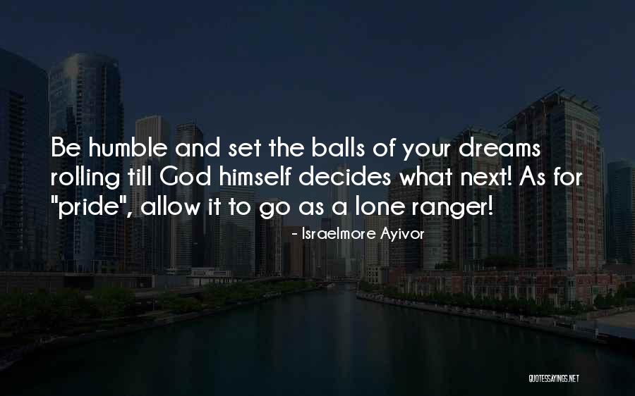 Dream Big God Quotes By Israelmore Ayivor