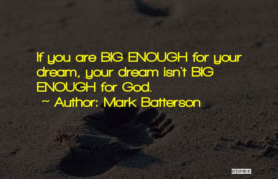 Dream Big God Quotes By Mark Batterson