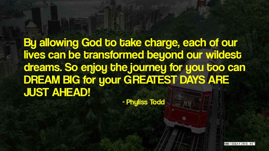 Dream Big God Quotes By Phyliss Todd