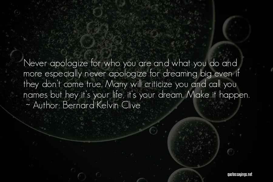 Dream Big Life Quotes By Bernard Kelvin Clive