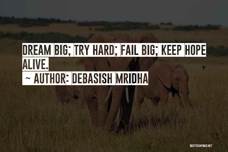 Dream Big Life Quotes By Debasish Mridha