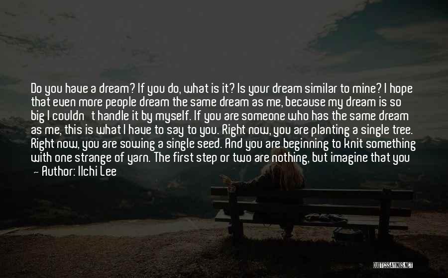 Dream Big Life Quotes By Ilchi Lee