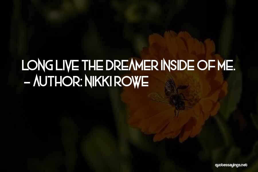 Dream Big Life Quotes By Nikki Rowe