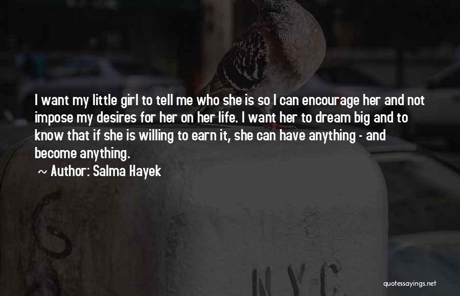 Dream Big Life Quotes By Salma Hayek