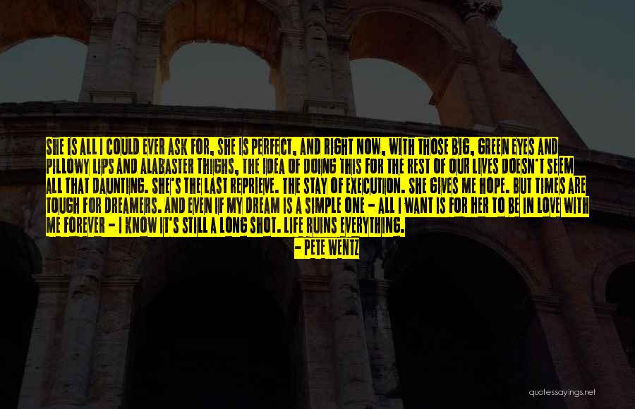 Dream Big Love Life Quotes By Pete Wentz Dream Big Love Life Quotes By Pete Wentz