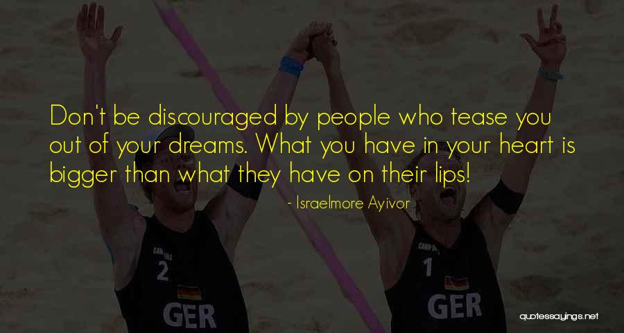 Dream Big Never Give Up Quotes By Israelmore Ayivor Dream Big Never Give Up Quotes By Israelmore Ayivor