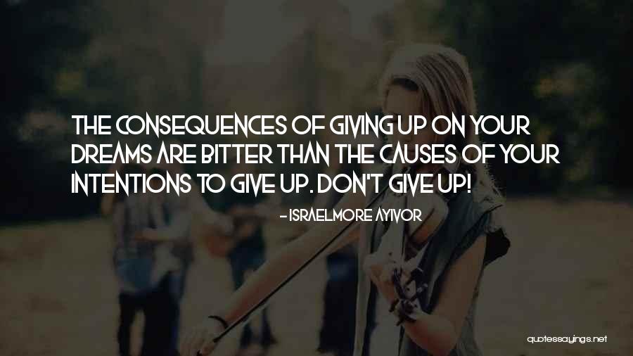 Dream Big Never Give Up Quotes By Israelmore Ayivor Dream Big Never Give Up Quotes By Israelmore Ayivor