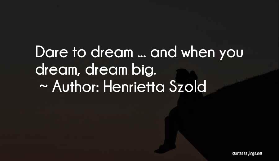 Dream Big Quotes By Henrietta Szold